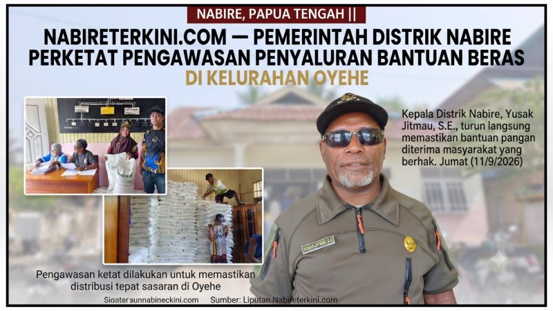 Kepala Distrik Nabire Yusak Jitmau, S.E., turun langsung mengawasi proses penyaluran bantuan beras pemerintah kepada masyarakat di Kelurahan Oyehe, Nabire. Dok_Ist